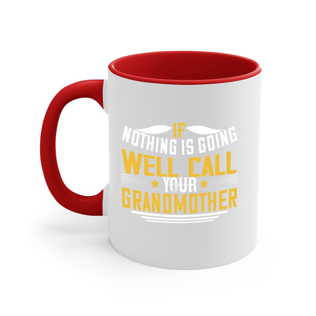 If nothing is going well call your grandmother 71#- grandma-Mug / Coffee Cup