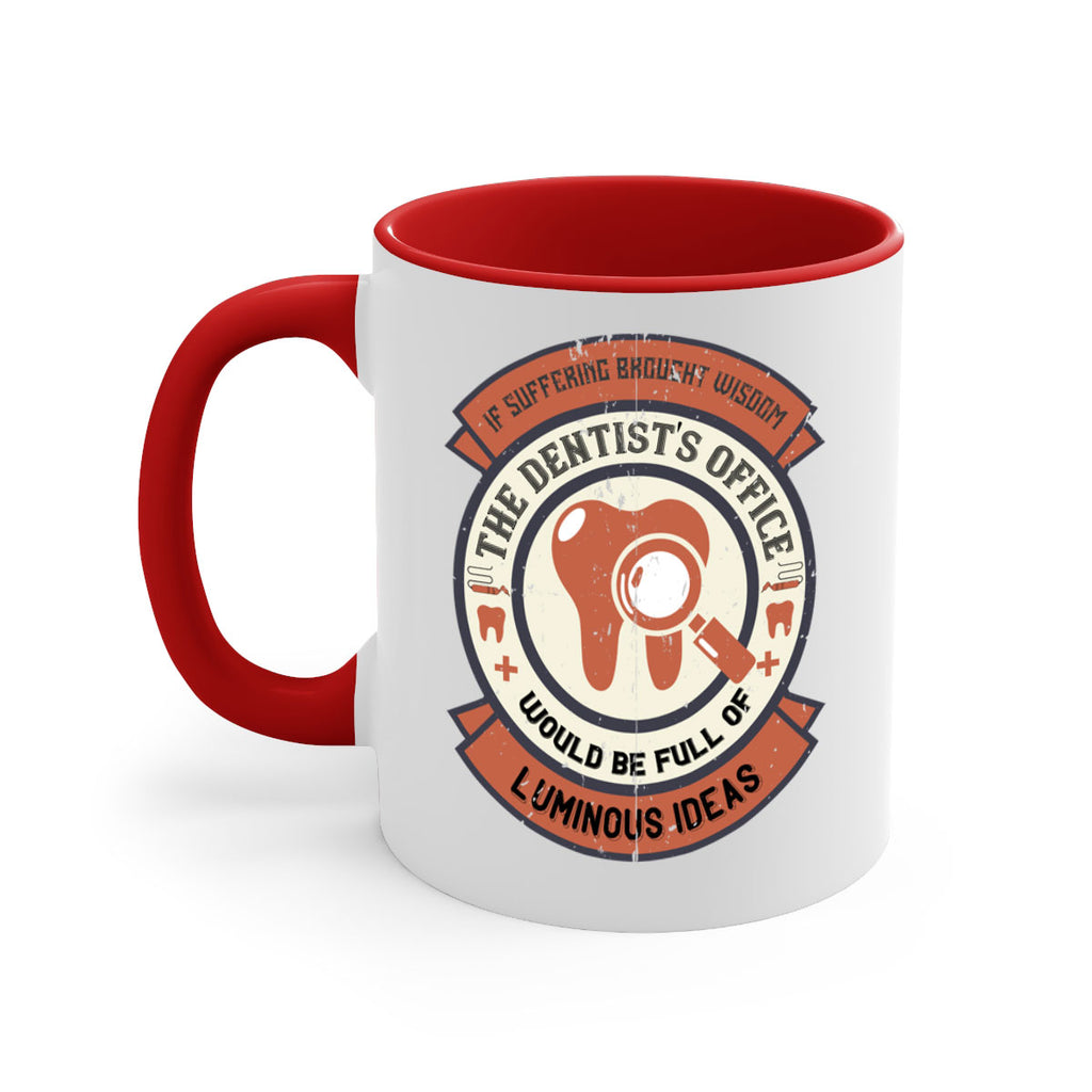 If suffering brought wisdom Style 32#- dentist-Mug / Coffee Cup