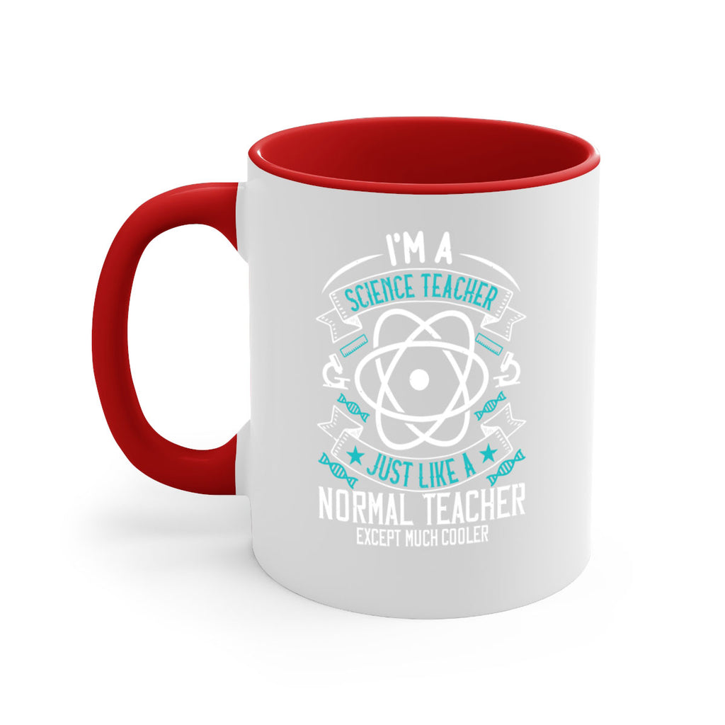Im A Science Teacher Just Like A Normal Teacher Except Much Cooler Style 100#- teacher-Mug / Coffee Cup