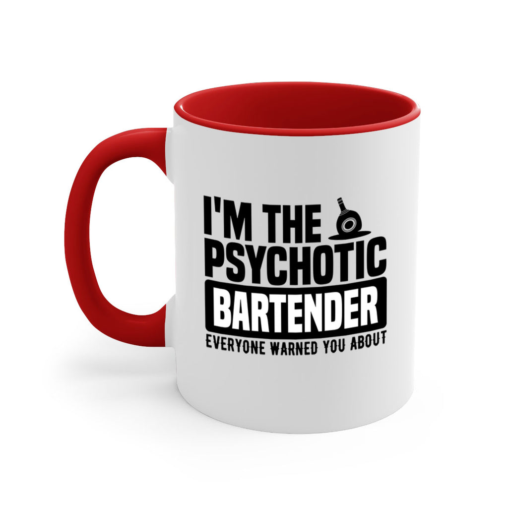 Im the psychotic Style 16#- bartender-Mug / Coffee Cup