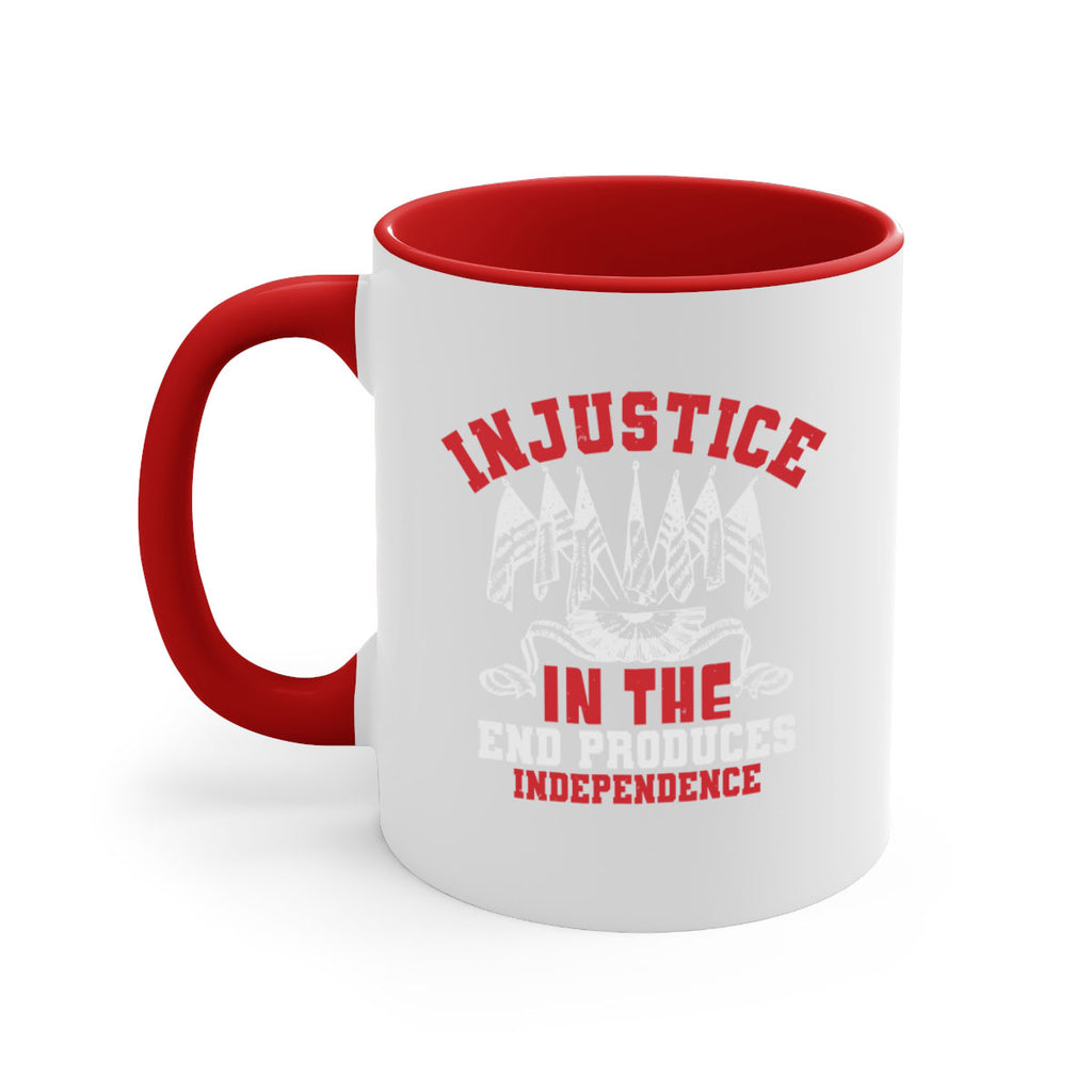 Injustice in the end produces Style 32#- 4th Of July-Mug / Coffee Cup