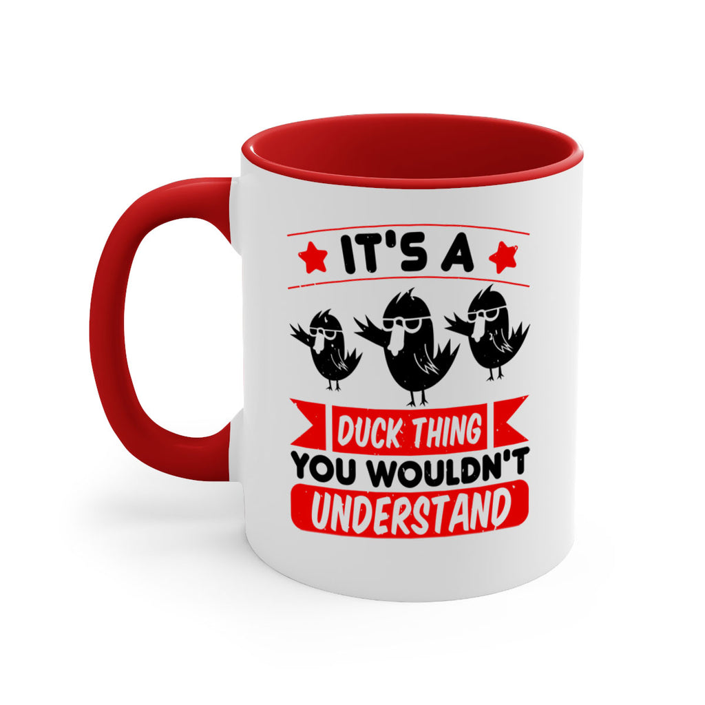Its a Duck Thing You Wouldnt Understand Style 35#- duck-Mug / Coffee Cup