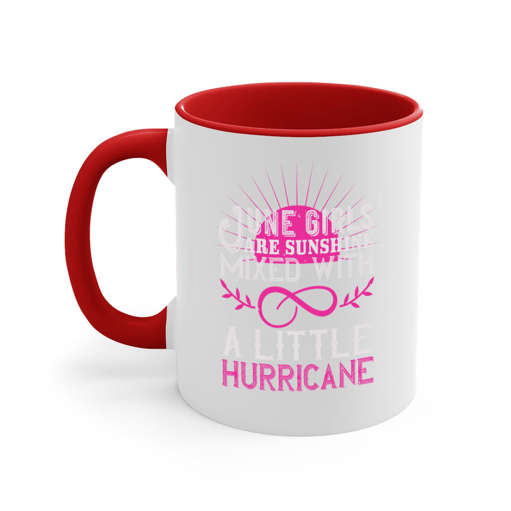 June girls are sunshine mixed with a little hurricane Style 77#- birthday-Mug / Coffee Cup