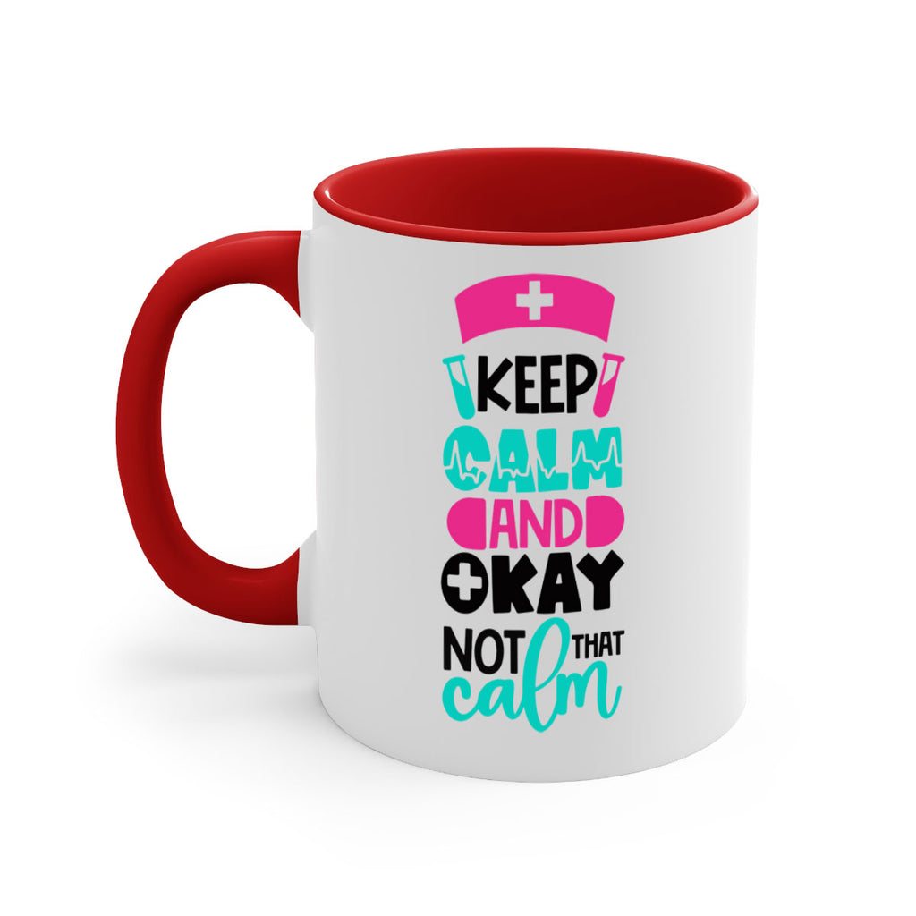 Keep Calm And Okay Not That Calm Style Style 148#- nurse-Mug / Coffee Cup