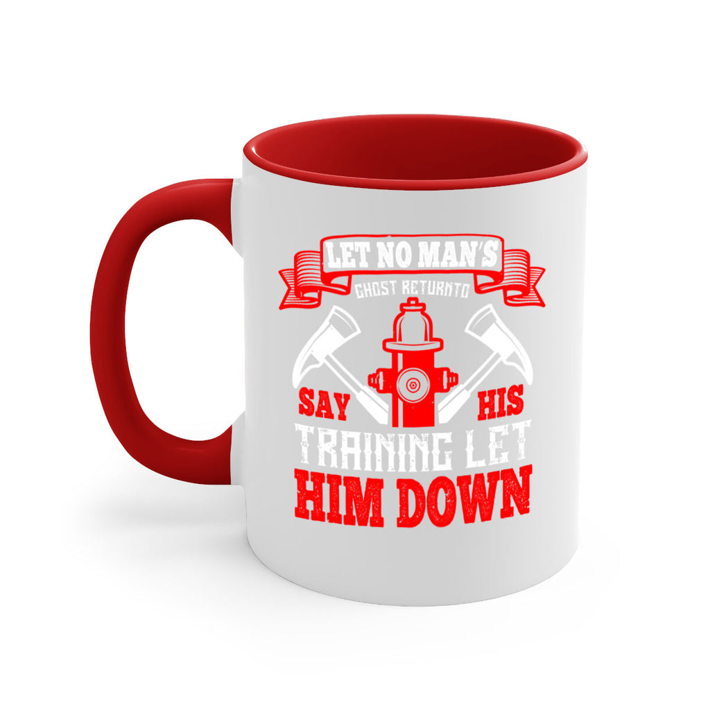 Let no man’s ghost return to say his training let him down Style 52#- fire fighter-Mug / Coffee Cup