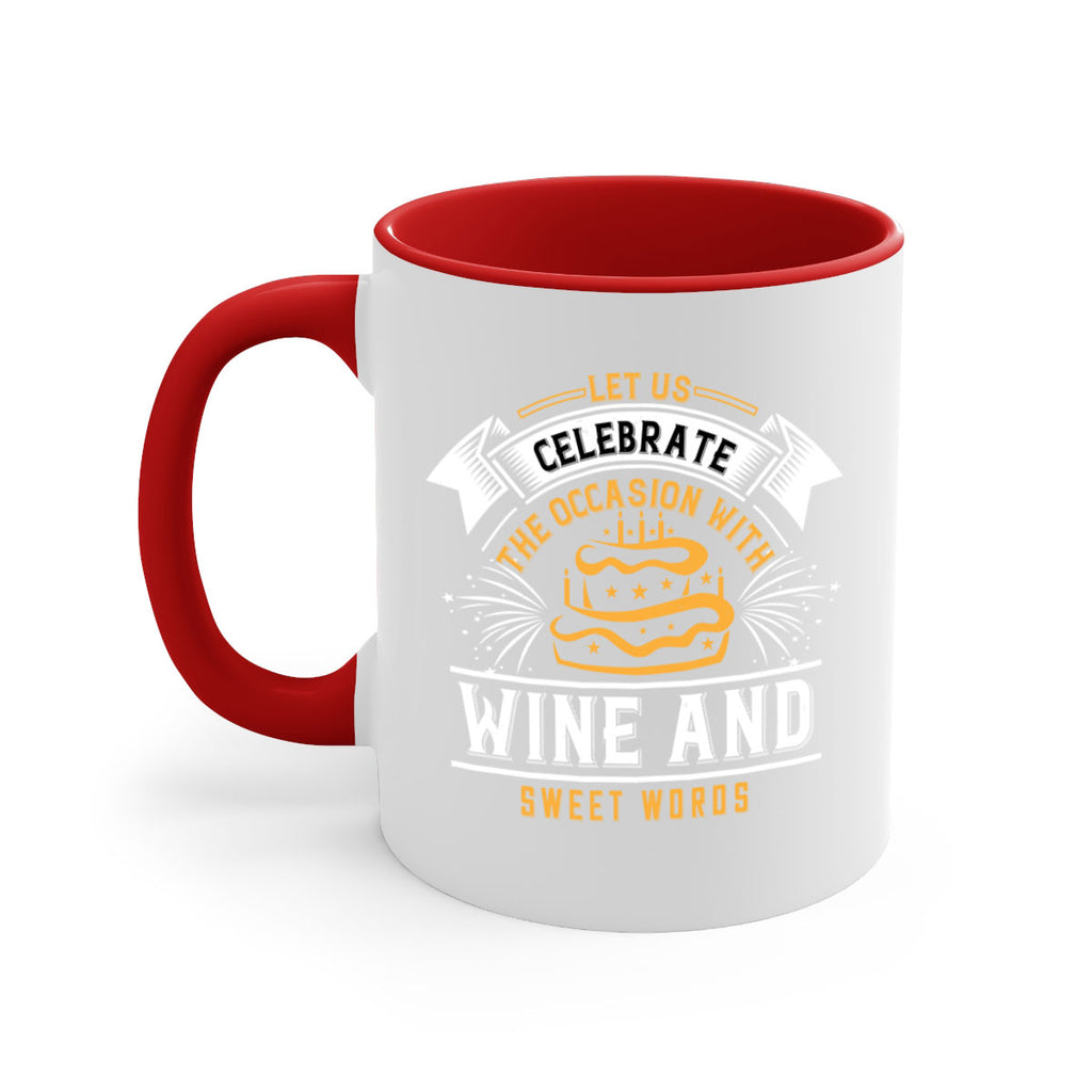 Let us celebrate the occasion with wine and sweet words Style 65#- birthday-Mug / Coffee Cup