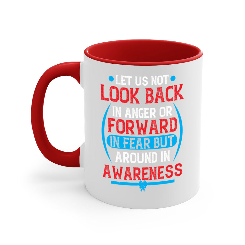 Let us not look back in anger or forward in fear but around in awareness Style 36#- Self awareness-Mug / Coffee Cup