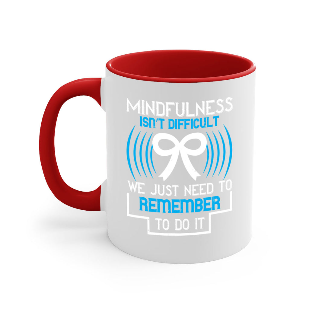 Mindfulness isn t difficult we just need to remember to do it Style 35#- Self awareness-Mug / Coffee Cup