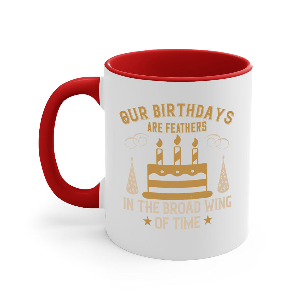 Our birthdays are feathers in the broad wing of time Style 47#- birthday-Mug / Coffee Cup
