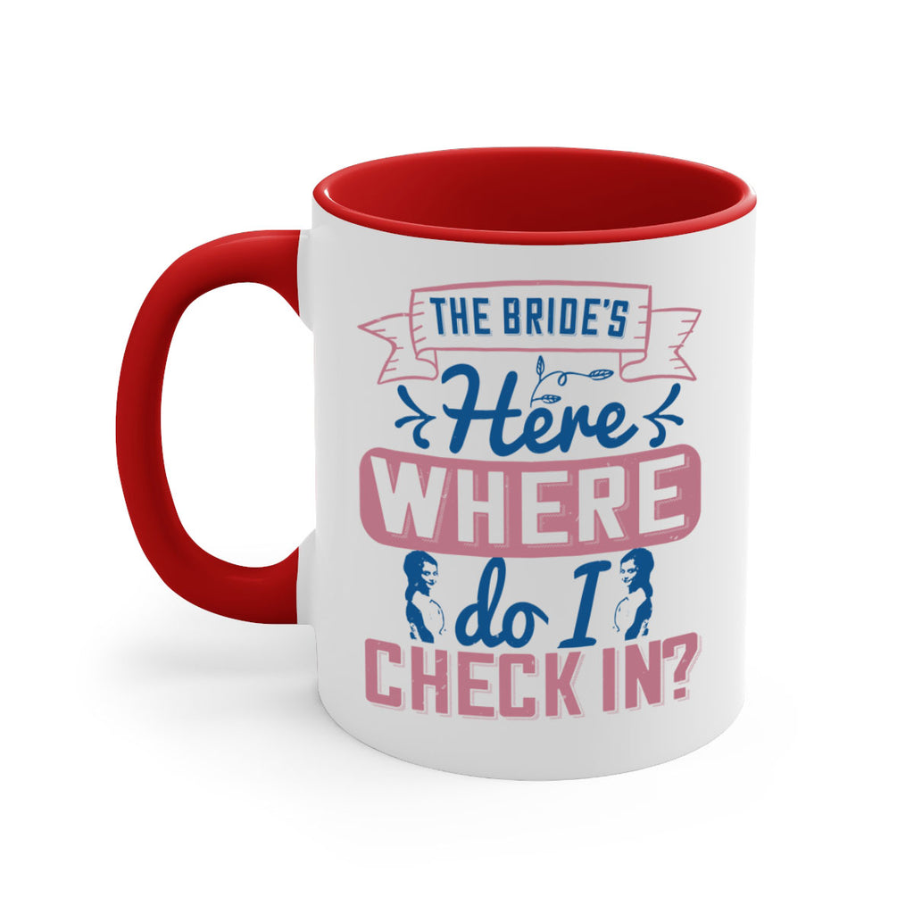 The brides here Where do I check in 32#- bride-Mug / Coffee Cup