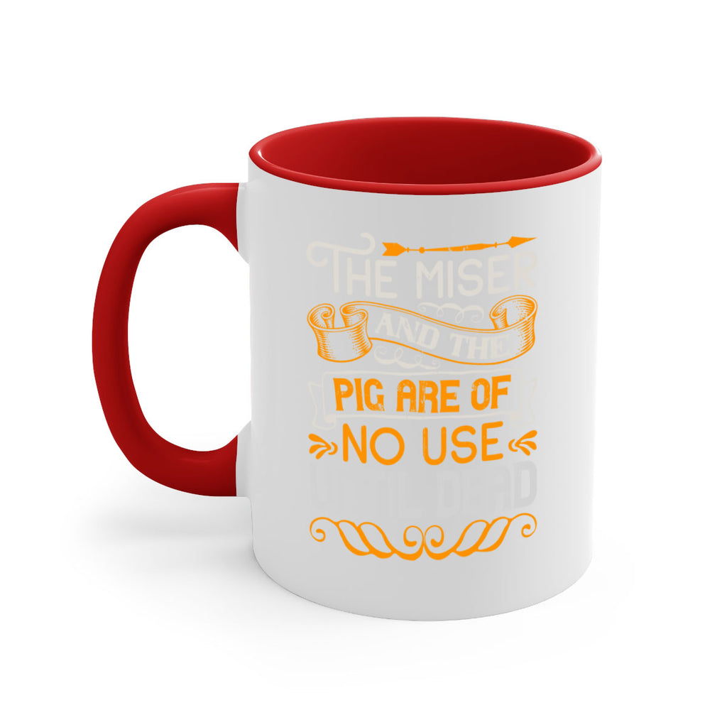 The miser and the pig are of no use until dead Style 23#- pig-Mug / Coffee Cup