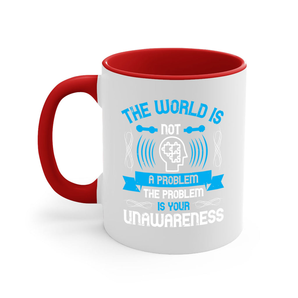 The world is not a problem the problem is your unawareness Style 14#- Self awareness-Mug / Coffee Cup