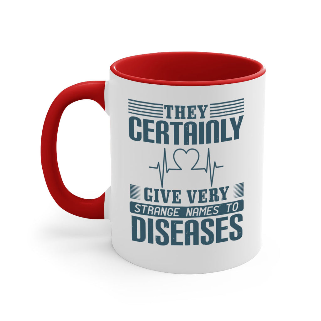 They certainly give very strange names to diseases Style 13#- medical-Mug / Coffee Cup