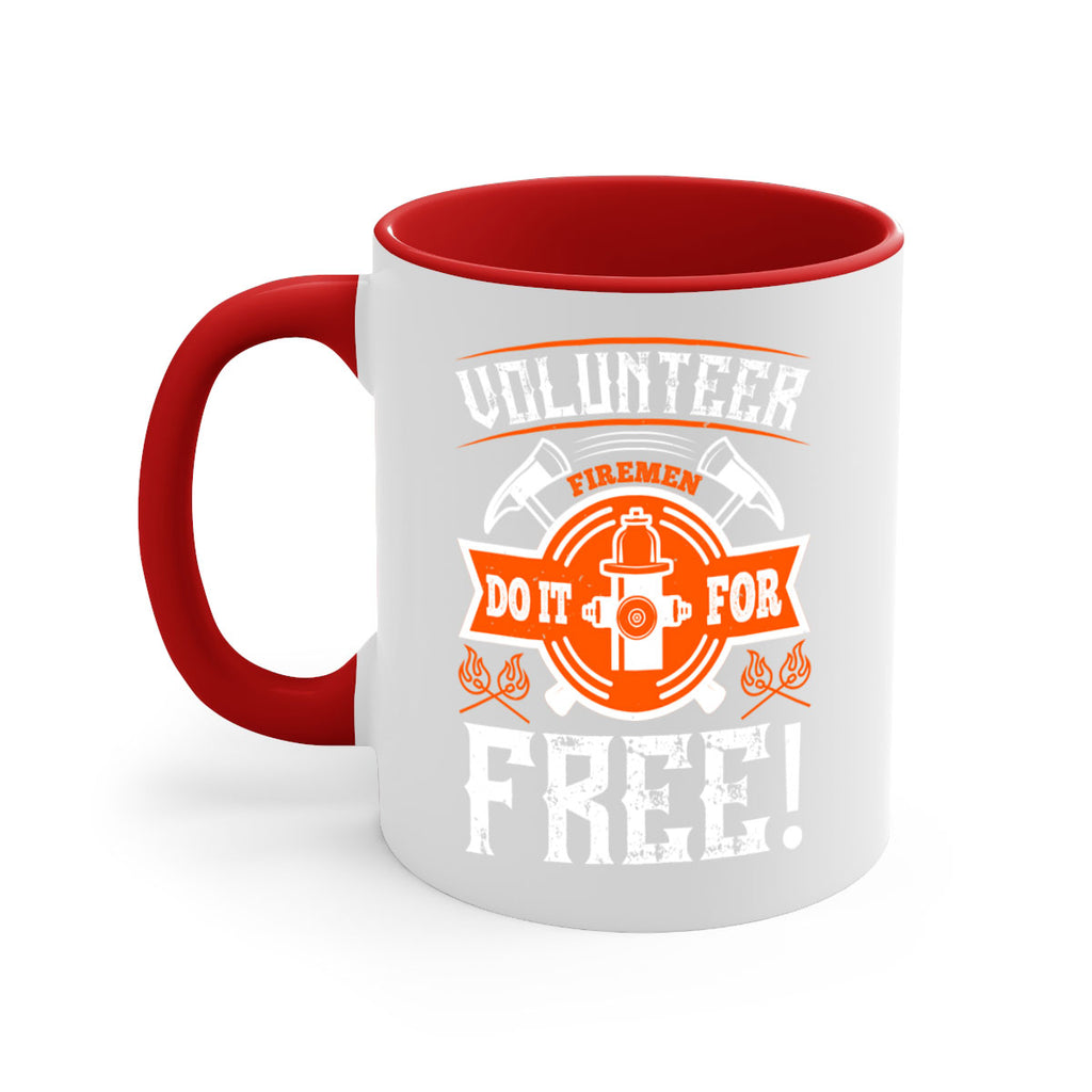Volunteer firemen do it for free Style 14#- fire fighter-Mug / Coffee Cup