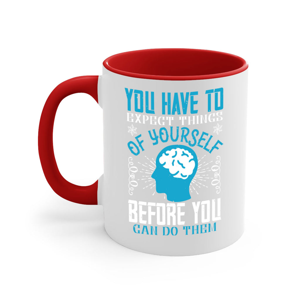 You have to expect things of yourself before you can do them Style 7#- dentist-Mug / Coffee Cup