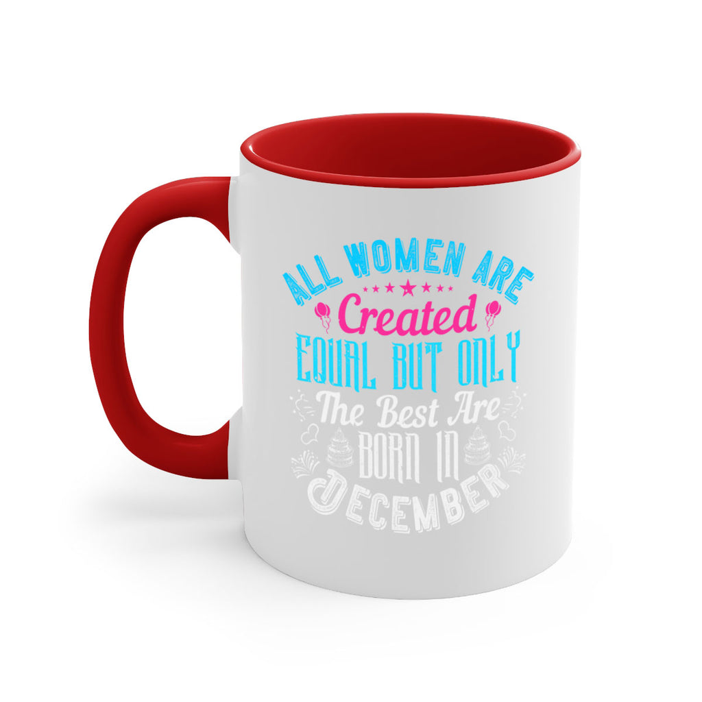 all women are created equal but only the best are born in december Style 83#- birthday-Mug / Coffee Cup