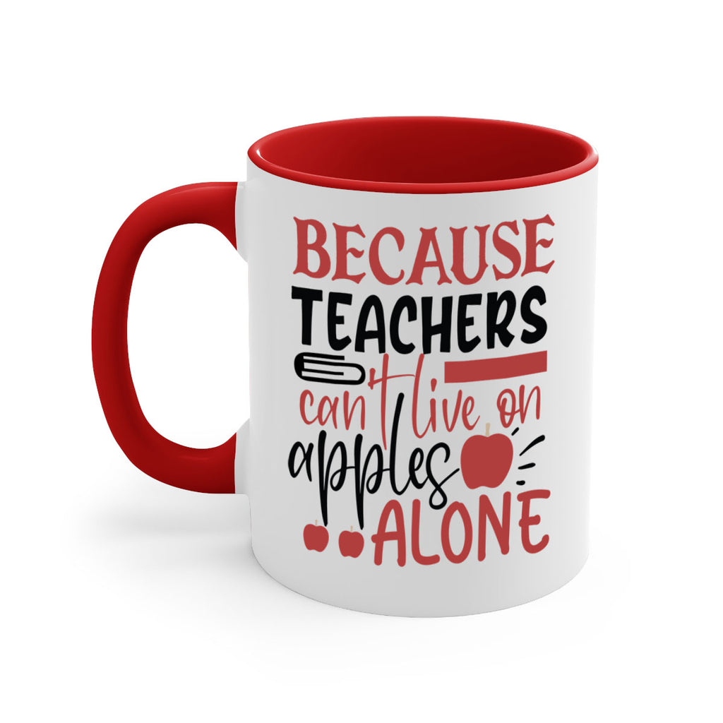 because teachers cant live on apples alone Style 191#- teacher-Mug / Coffee Cup