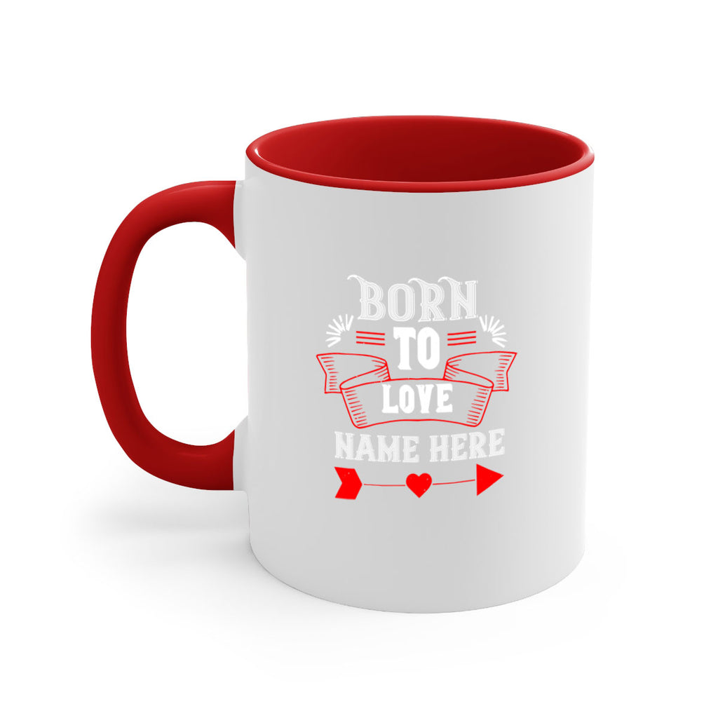 born to love name here 65#- valentines day-Mug / Coffee Cup