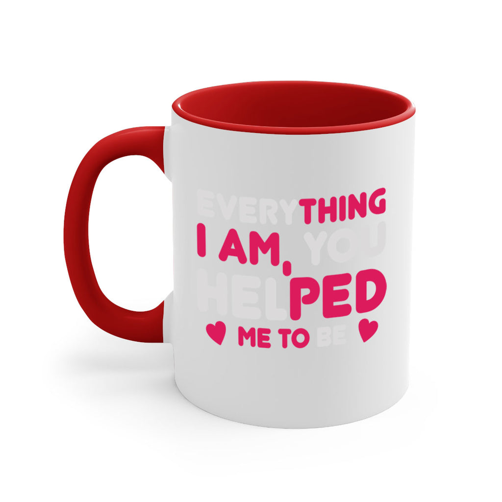 everything i am you helped me to be 187#- mom-Mug / Coffee Cup