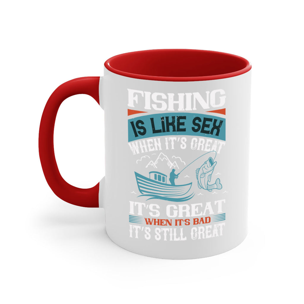 fishing is like sex when its great 146#- fishing-Mug / Coffee Cup