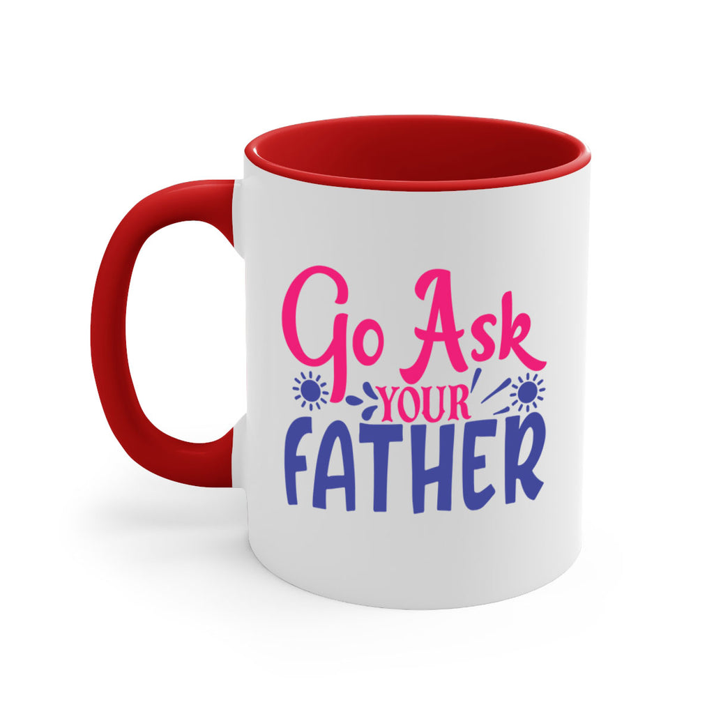 go ask your father 407#- mom-Mug / Coffee Cup