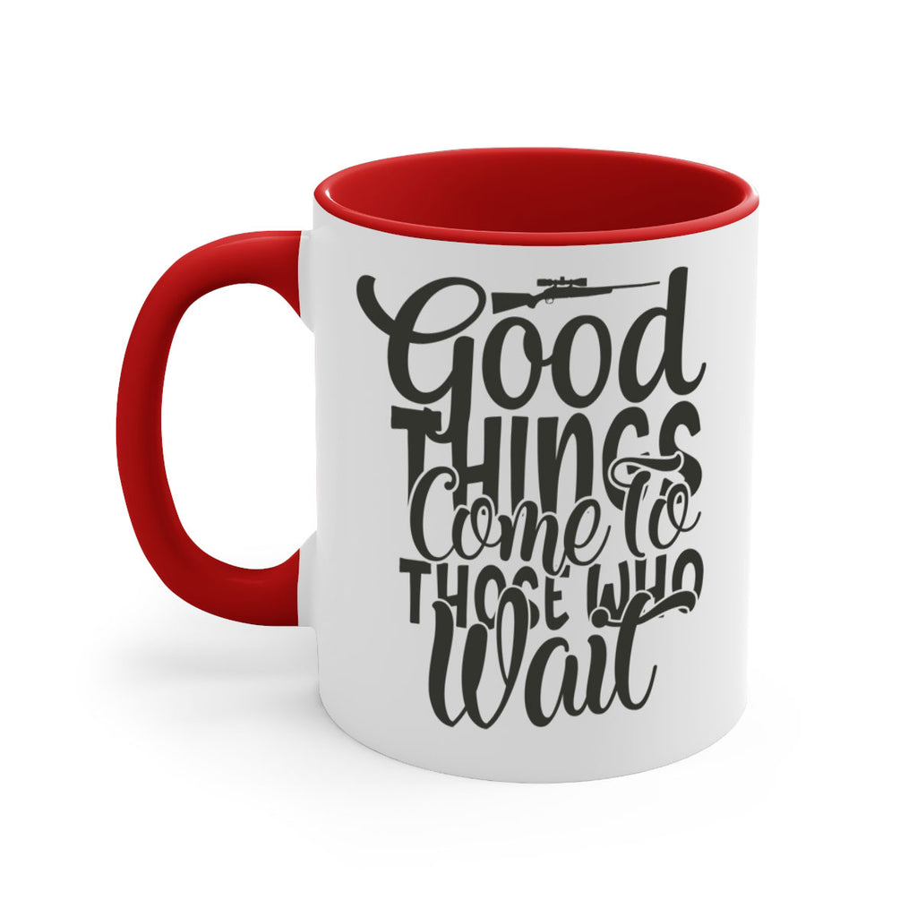good things come to those who wait 12#- hunting-Mug / Coffee Cup