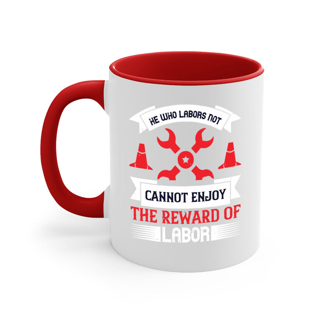 he who labors not cannot enjoy the reward of labor 38#- labor day-Mug / Coffee Cup