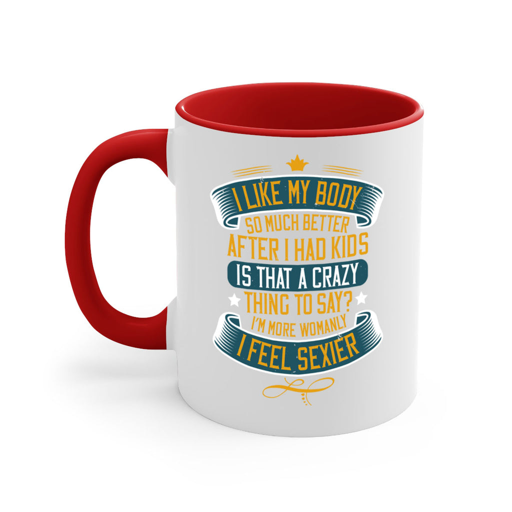 i like my body so much better after i had kids 160#- mom-Mug / Coffee Cup
