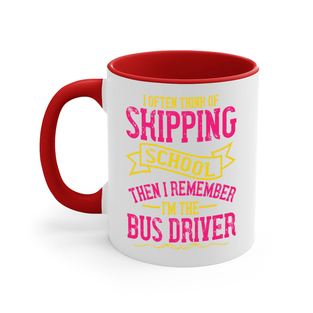 i often skipping school then i remember im the bus driver Style 28#- bus driver-Mug / Coffee Cup
