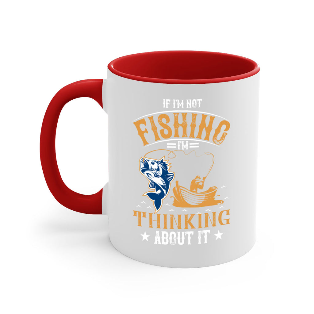 if im not fishing 88#- fishing-Mug / Coffee Cup