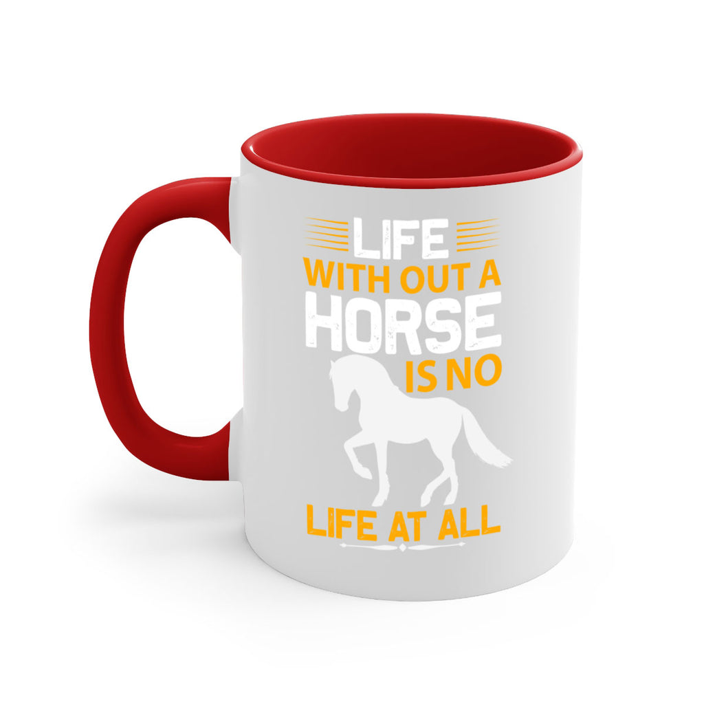 life without a horse is no life at all Style 2#- horse-Mug / Coffee Cup