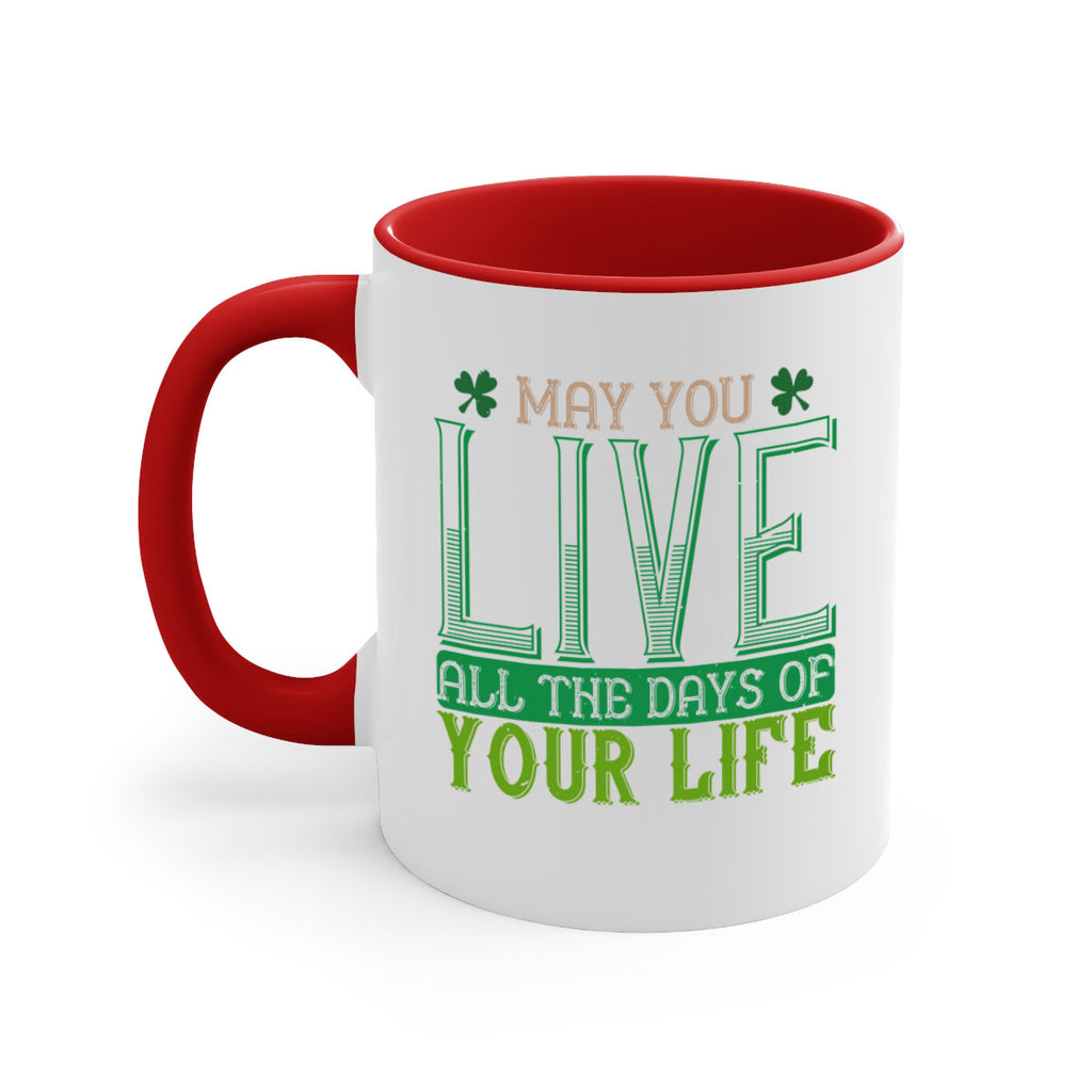 may you kive all the days of your life Style 115#- St Patricks Day-Mug / Coffee Cup