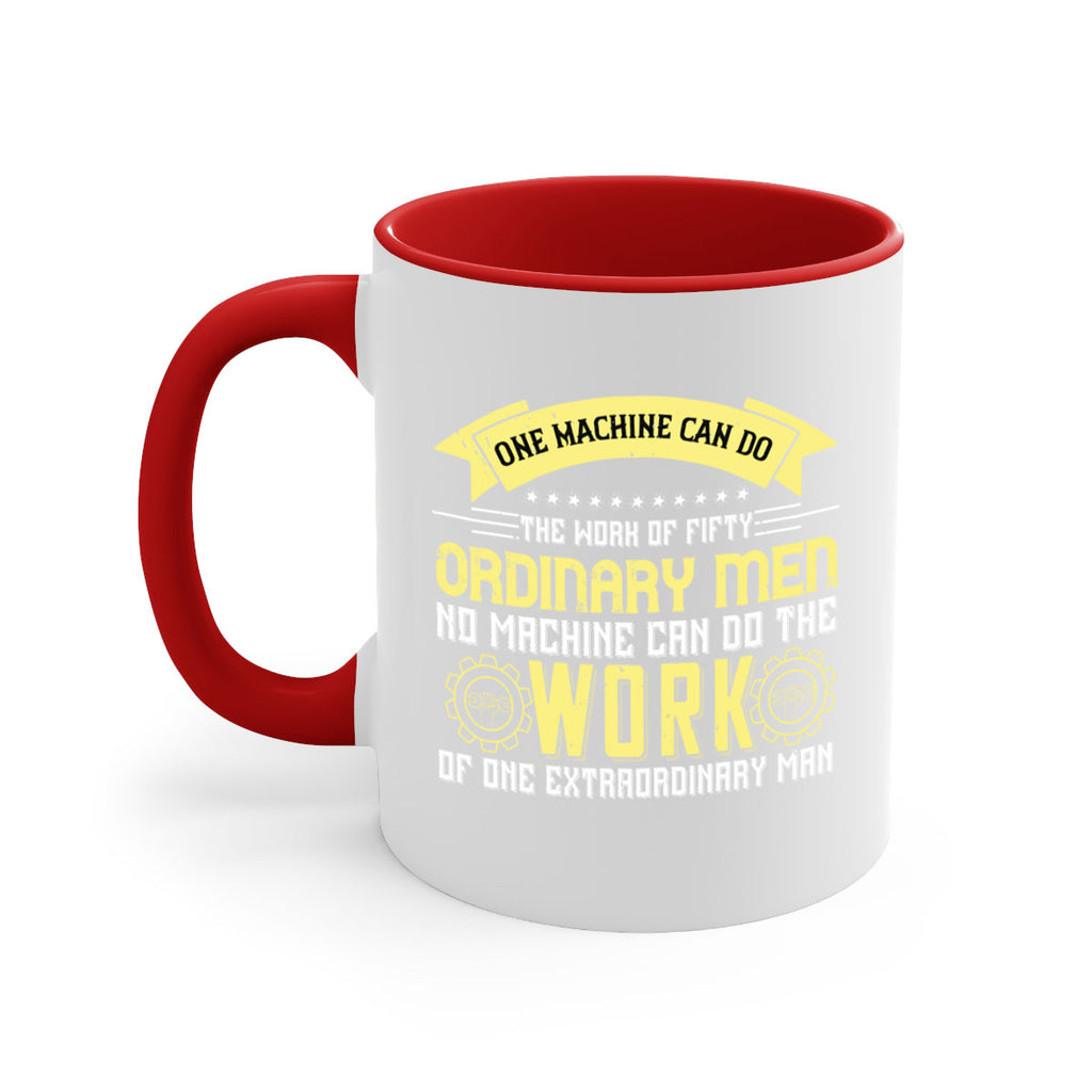 one machine can do the work of fifty ordinary men no machine 21#- labor day-Mug / Coffee Cup