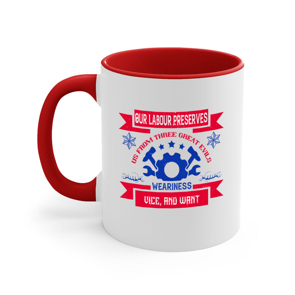 our labour preserves us from three great evils — weariness vice and want 2#- labor day-Mug / Coffee Cup