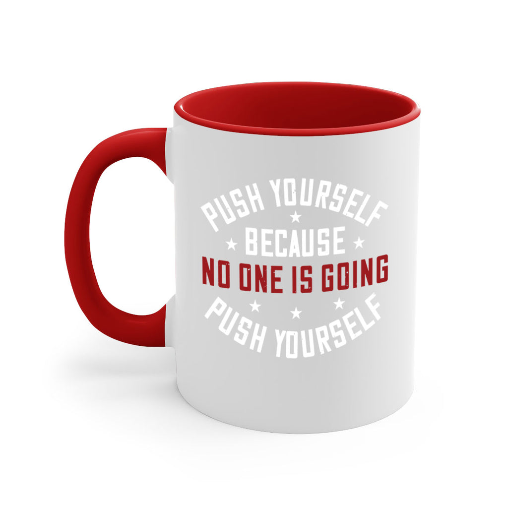 push yourself because no one is coming push yourself 76#- gym-Mug / Coffee Cup