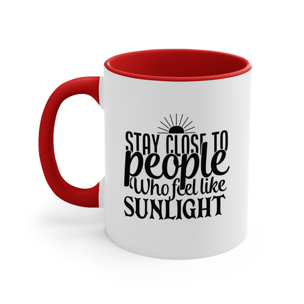 stay close to people who feel like sunlight 20#- Family-Mug / Coffee Cup