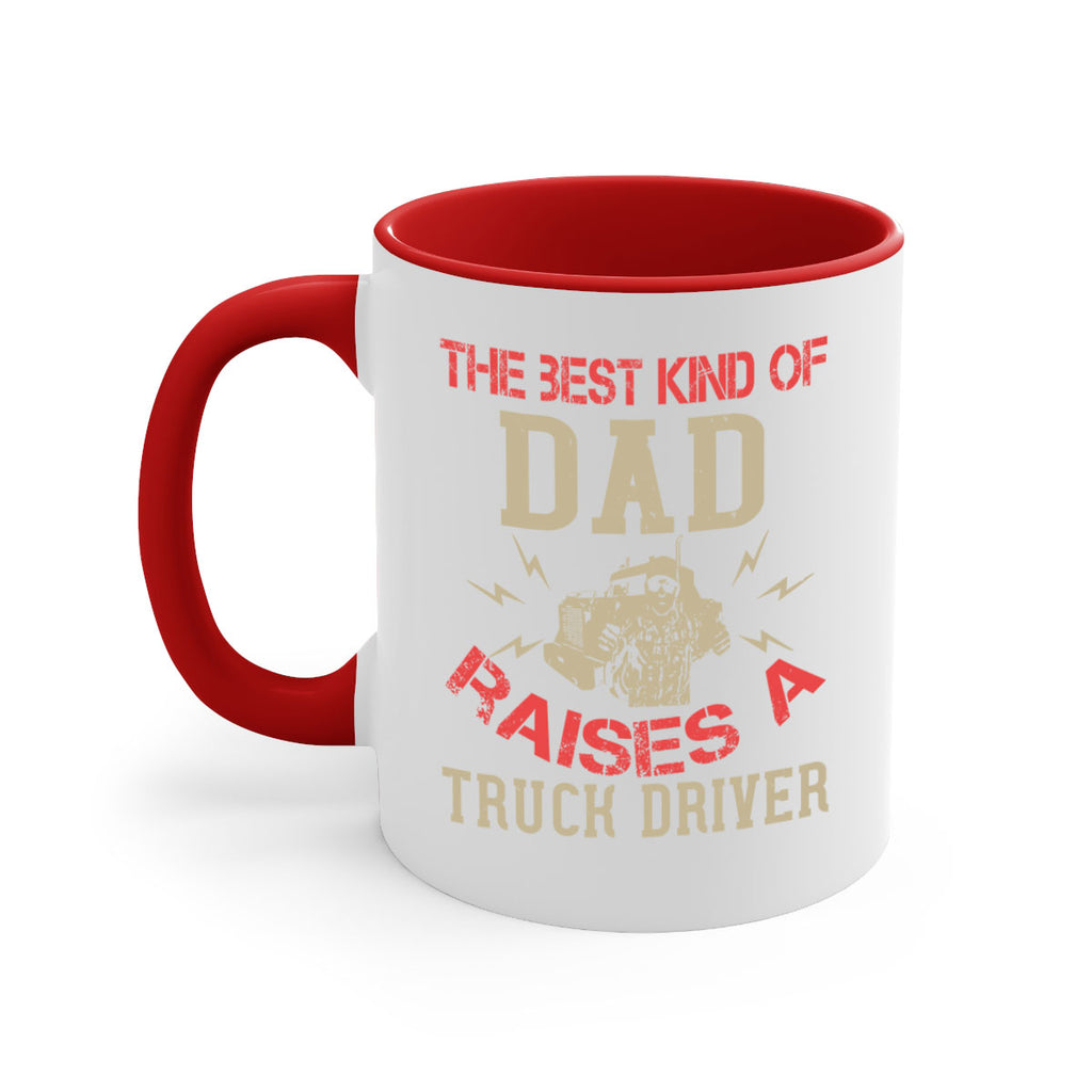 the best kind of dad raises a truck driver Style 21#- truck driver-Mug / Coffee Cup