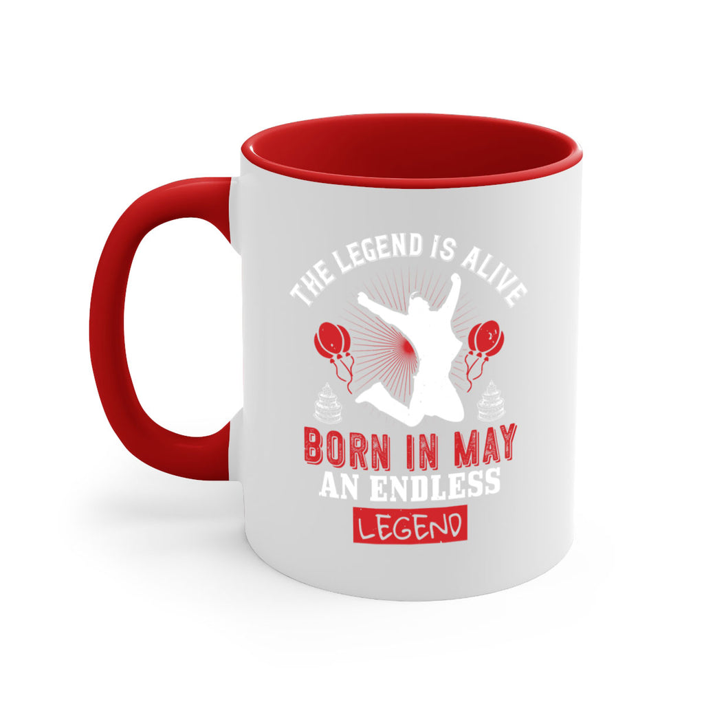 the legend is alive born in may an endless legend Style 30#- birthday-Mug / Coffee Cup