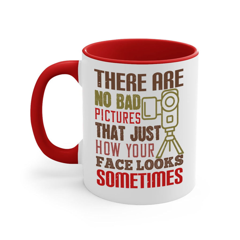 there are no bad pictures that just how you face looks sometimes 11#- photography-Mug / Coffee Cup