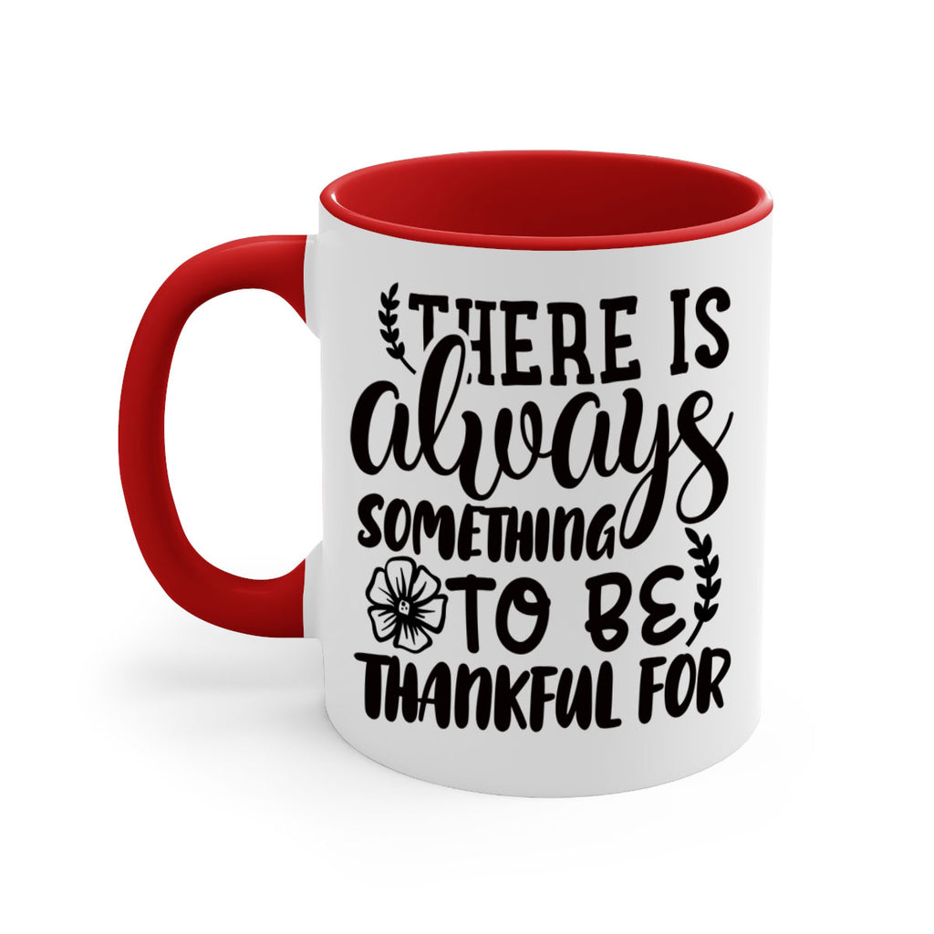 there is always something to be thankful for 51#- thanksgiving-Mug / Coffee Cup