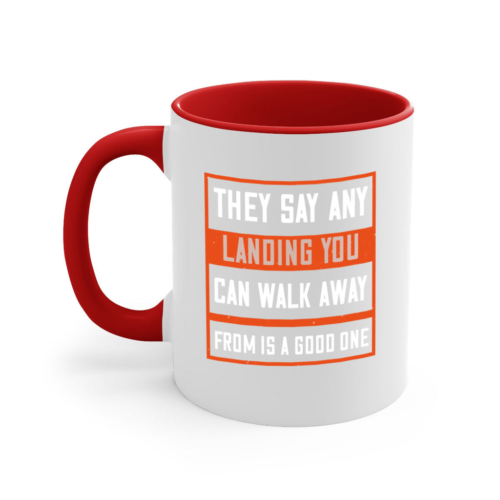 they say any landing you can walk away from is a good one 18#- walking-Mug / Coffee Cup