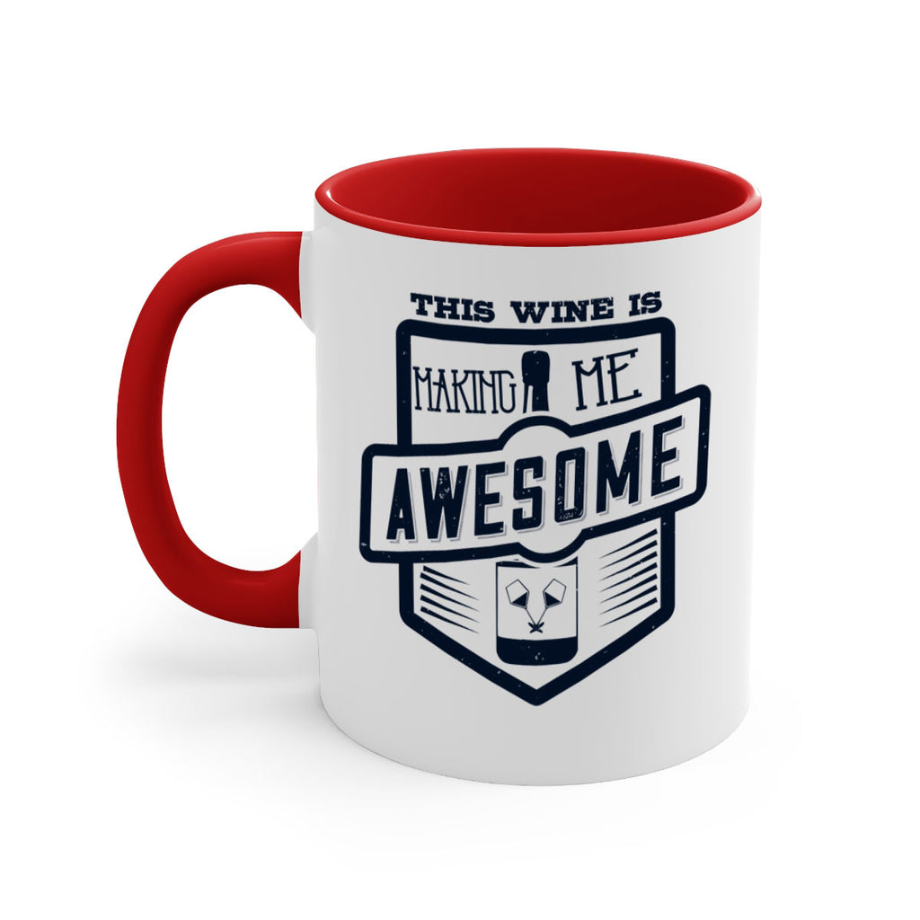this wine is making me awesome 118#- wine-Mug / Coffee Cup