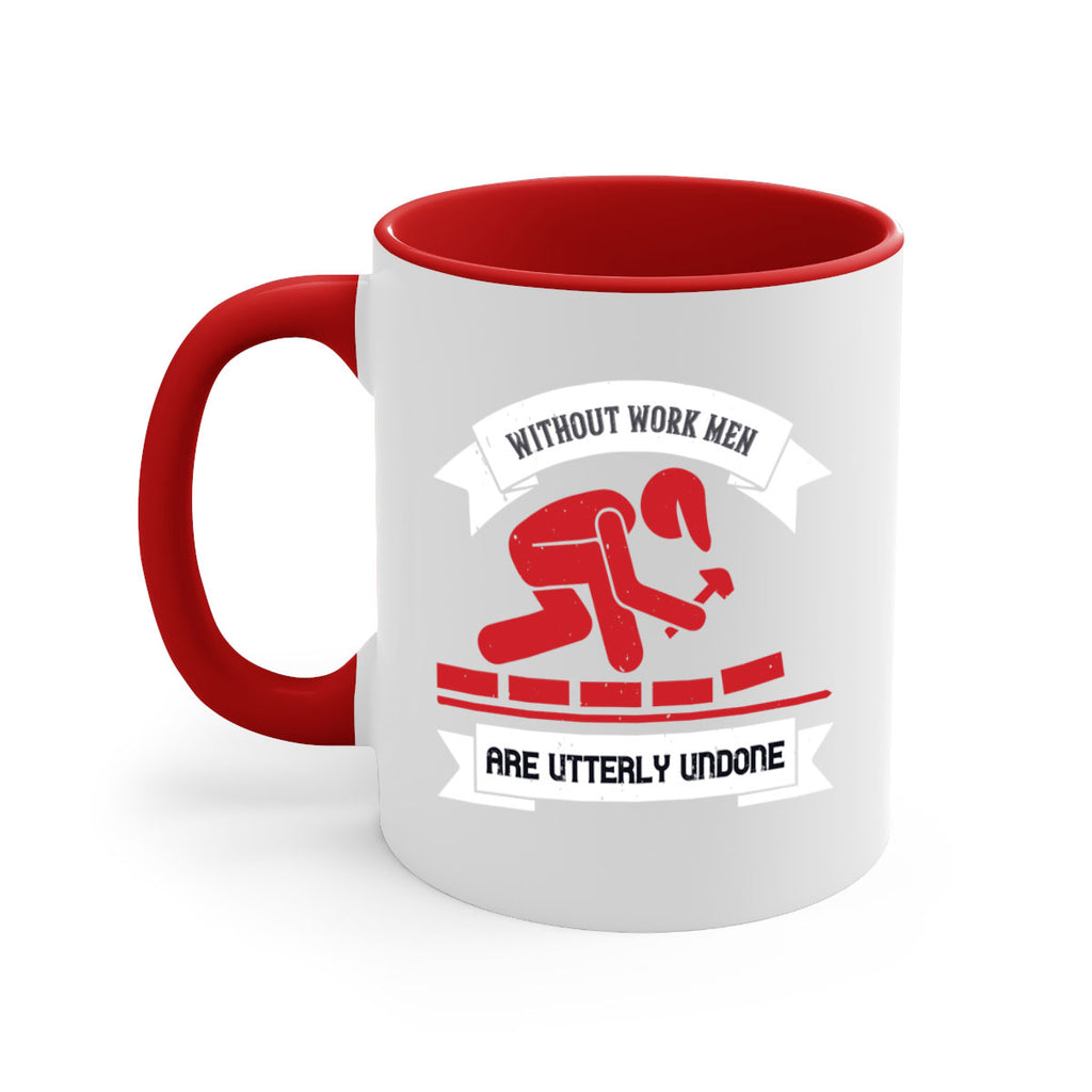 without work men are utterly undone 7#- labor day-Mug / Coffee Cup