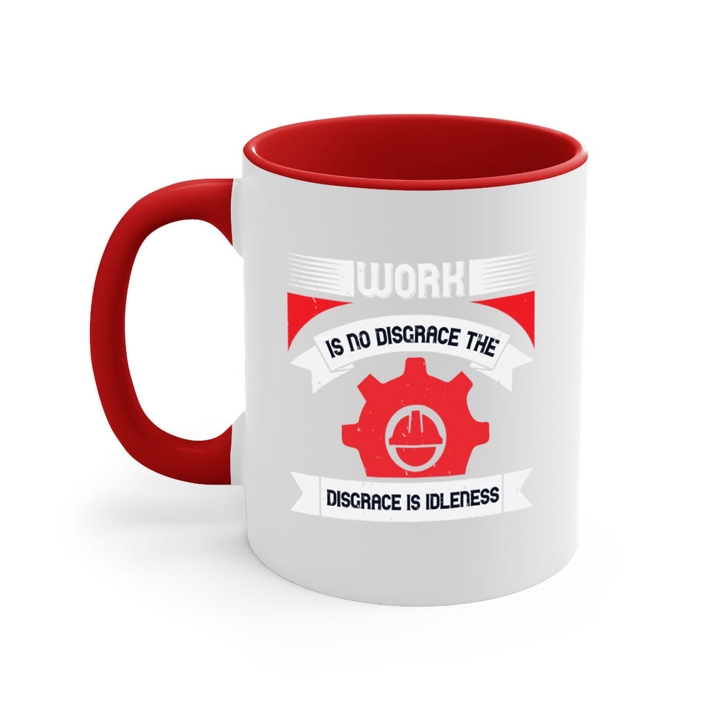 work is no disgrace the disgrace is idleness 5#- labor day-Mug / Coffee Cup