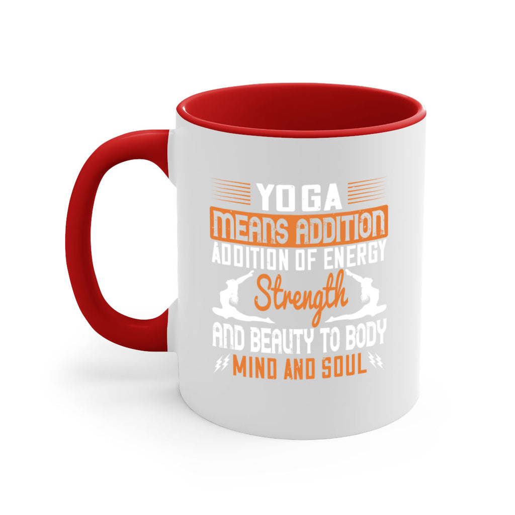 yoga means addition addition of energy strength and beauty to body mind and soul 10#- yoga-Mug / Coffee Cup