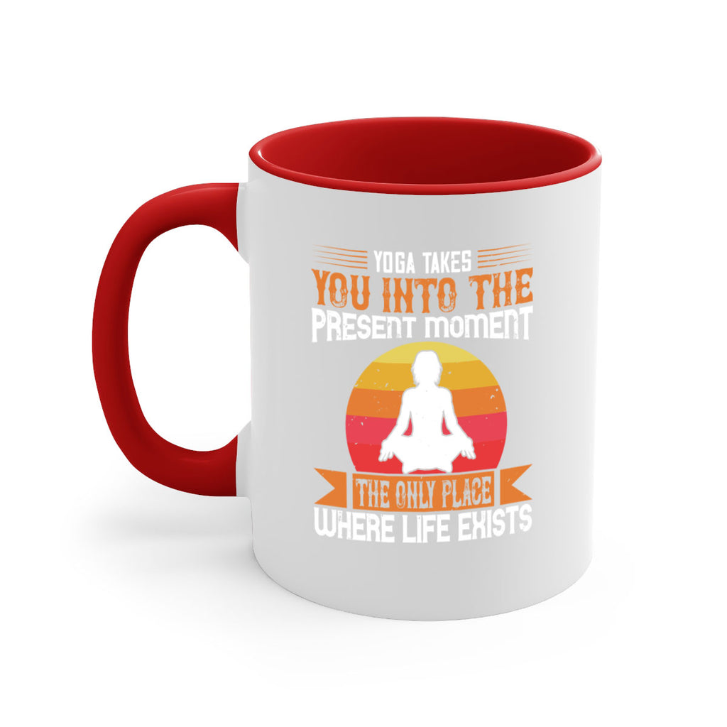 yoga takes you into the present moment the only place where life exists 8#- yoga-Mug / Coffee Cup