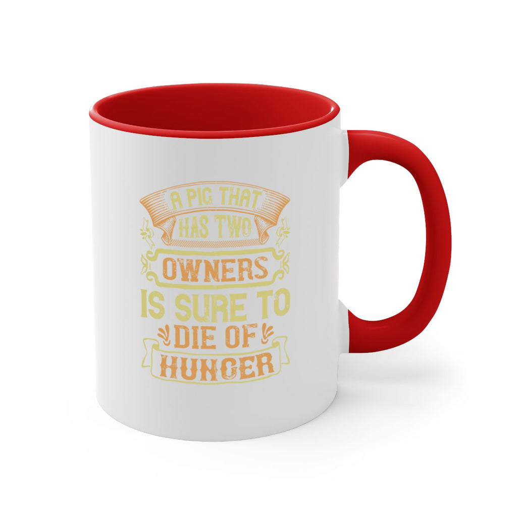 A pig that has two owners is sure to die of hunger Style 101#- pig-Mug / Coffee Cup