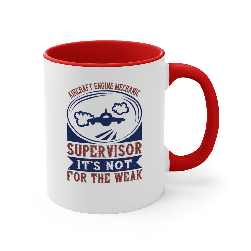 AIRCRAFT ENGINE MECHANIC SUPER VISOR ITS NOT FOR THE WEAK Style 61#- engineer-Mug / Coffee Cup