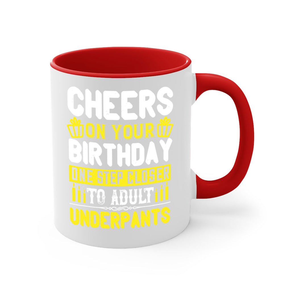 Cheers on your birthday One step closer to adult underpants Style 94#- birthday-Mug / Coffee Cup