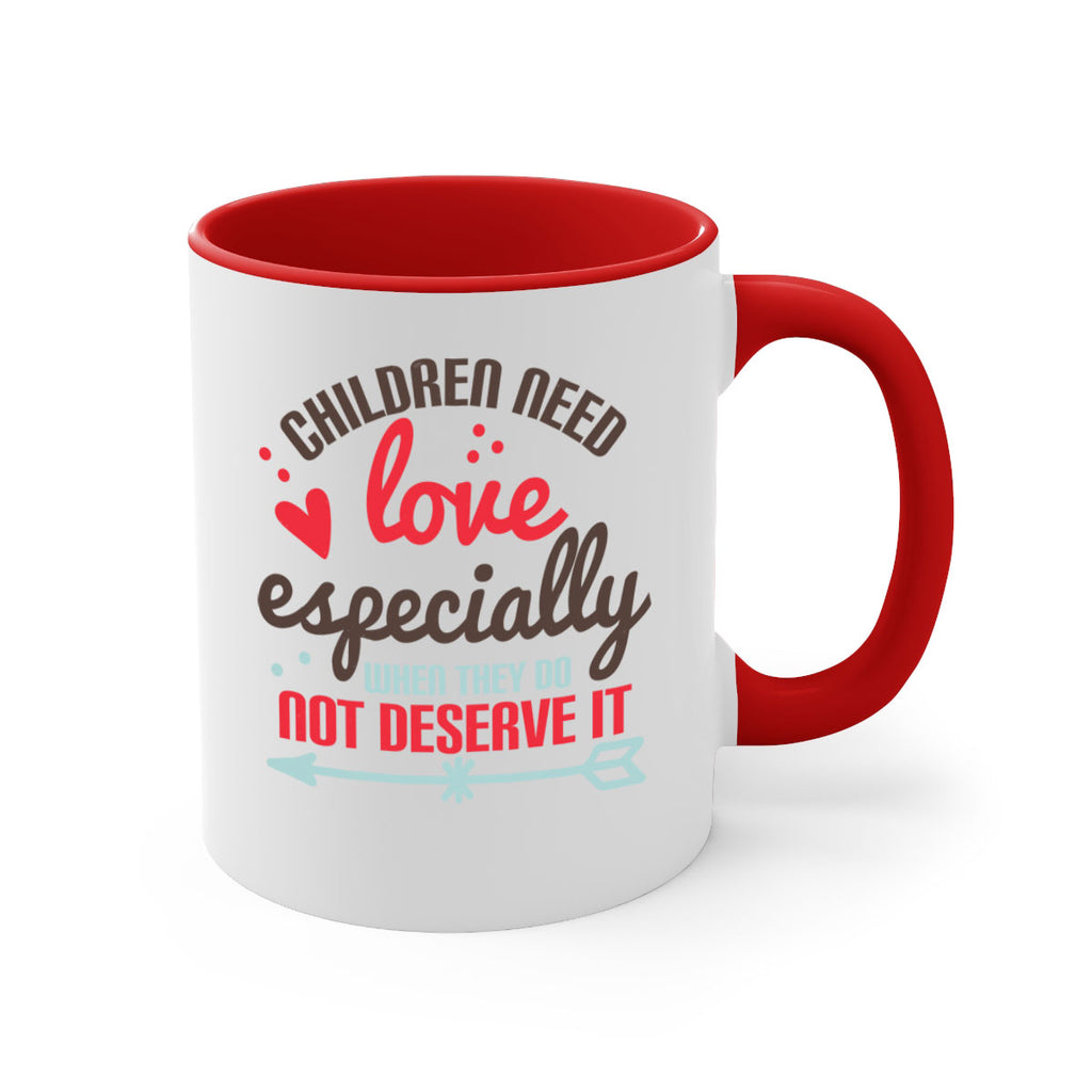 Children need love especially when they do not deserve it Style 43#- kids-Mug / Coffee Cup